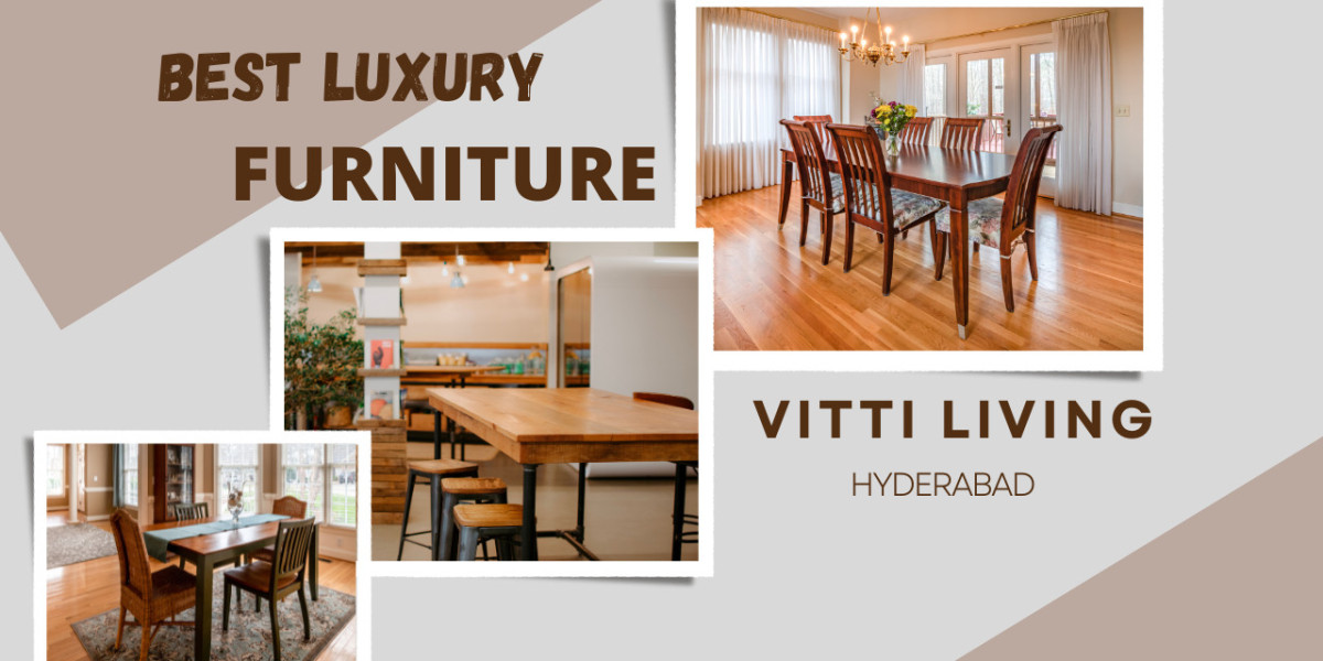 Luxury Furniture Shopping in Hyderabad: Where to Find the Best Deals on Premium Pieces