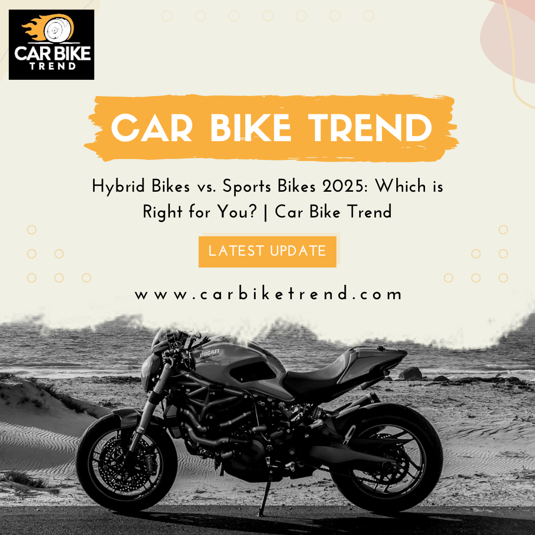 Hybrid Bikes vs. Sports Bikes 2025: Which is Right for You? | Car Bike Trend – Site Title